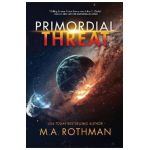 Primordial Threat - M. A. Rothman