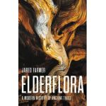 Elderflora: A Modern History of Ancient Trees - Jared Farmer