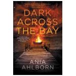Dark Across the Bay - Josh Malerman