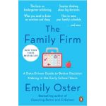 The Family Firm: A Data-Driven Guide to Better Decision Making in the Early School Years - Emily Oster