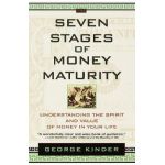 The Seven Stages of Money Maturity: Understanding the Spirit and Value of Money in Your Life - George Kinder