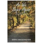 As We Begin Again: Poems of Inner Peace, Healing, Hope, and Love - Doris Washington