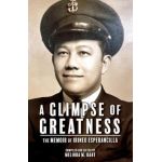 A Glimpse of Greatness: The Memoir of Irineo Esperancilla - Melinda Dart