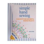 Simple Hand Sewing: 35 Slow Stitching and Mindful Mending Projects - Laura Strutt