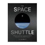The Space Shuttle: A Mission-By-Mission Celebration of Nasa's Extraordinary Spaceflight Program - Roland Miller
