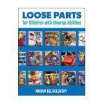 Loose Parts for Children with Diverse Abilities - Miriam Beloglovsky