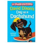 David Dixon's Day as a Dachshund (Class Critters #2) - Kathryn Holmes