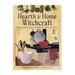 Hearth and Home Witchcraft: Rituals and Recipes to Nourish Home and Spirit - Jennie Blonde