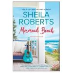 Mermaid Beach: A Wholesome Romance Novel - Sheila Roberts