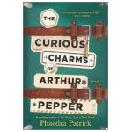 The Curious Charms of Arthur Pepper - Phaedra Patrick