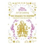 Art of Coloring Disney Princess: 100 Images to Inspire Creativity and Relaxation - Disney Book Group