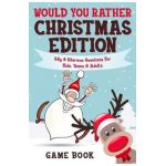 Would You Rather Game Book - Christmas Edition: Silly & Hilarious Questions For Kids, Teens & Adults - Archie Brain