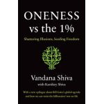 Oneness vs. the 1%: Shattering Illusions, Seeding Freedom - Vandana Shiva