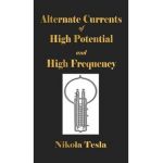 Experiments With Alternate Currents Of High Potential And High Frequency - Nikola Tesla