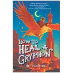 How to Heal a Gryphon - Meg Cannistra