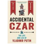 Accidental Czar: The Life and Lies of Vladimir Putin - Andrew S. Weiss