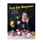 Knot Bad Amigurumi: Learn Crochet Stitches and Techniques to Create Cute Creatures with 25 Easy Patterns - Vincent Green-hite