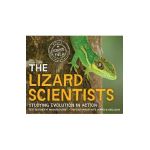 The Lizard Scientists: Studying Evolution in Action - Dorothy Hinshaw Patent