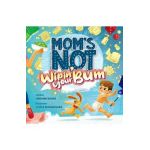 Mom's Not Wipin' Your Bum - Lin Hawthorne