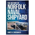 The History of Norfolk Naval Shipyard - James H. Shoemaker