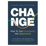 Change: How to Turn Uncertainty Into Opportunity - Curtis Bateman
