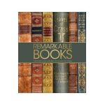 Remarkable Books: The World's Most Historic and Significant Works - Dk