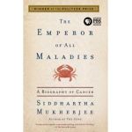 The Emperor of All Maladies: A Biography of Cancer - Siddhartha Mukherjee