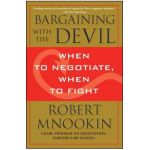 Bargaining with the Devil: When to Negotiate, When to Fight - Robert Mnookin
