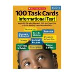 100 Task Cards: Informational Text: Reproducible Mini-Passages with Key Questions to Boost Reading Comprehension Skills - Scholastic Teaching Resources