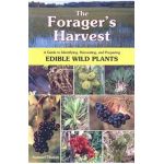 The Forager's Harvest: A Guide to Identifying, Harvesting, and Preparing Edible Wild Plants - Samuel Thayer