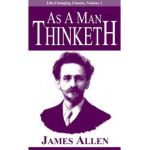 As a Man Thinketh - James Allen