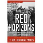 Red Horizons: The True Story of Nicolae and Elena Ceausescus' Crimes, Lifestyle, and Corruption - Ion Mihai Pacepa