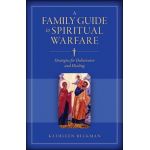 A Family Guide to Spiritual Warfare: Strategies for Deliverance and Healing - Kathleen Beckman