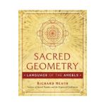 Sacred Geometry: Language of the Angels - Richard Heath