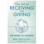 The Art of Receiving and Giving - Betty Martin