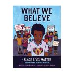 What We Believe: A Black Lives Matter Principles Activity Book - Lale&#65533;a Garcia