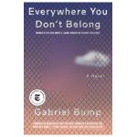 Everywhere You Don't Belong - Gabriel Bump