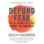 Defund Fear: Safety Without Policing, Prisons, and Punishment - Zach Norris