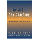 The Art of Sex Coaching: Expanding Your Practice - Patti Britton