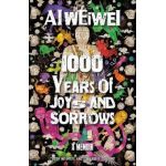 1000 Years of Joys and Sorrows: A Memoir - Ai Weiwei