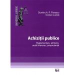 Achizitii publice. Reglementare, atribuire, audit financiar, jurisprudenta | Dumitru A.P. Florescu, Coman Lucica