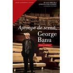 Aproape de scena, George Banu | Iuliana Boldea, Stefania Pop-Curseu