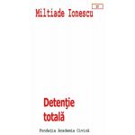 Detentie totala | Militiade Ionescu
