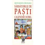 Sarbatorile de Paste. Calendar mobil | Antoaneta Olteanu