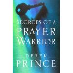 Secrets of a Prayer Warrior - Derek Prince