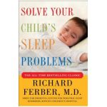 Solve Your Child's Sleep Problems: New, Revised, and Expanded Edition - Richard Ferber