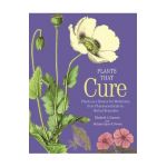 Plants That Cure: A Natural History of the World's Most Important Medicinal Plants - Elizabeth A. Dauncey