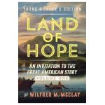 Land of Hope Young Readers' Edition: An Invitation to the Great American Story - Wilfred M. Mcclay