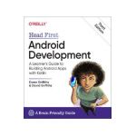 Head First Android Development: A Learner's Guide to Building Android Apps with Kotlin - Dawn Griffiths