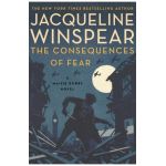 The Consequences of Fear: A Maisie Dobbs Novel - Jacqueline Winspear